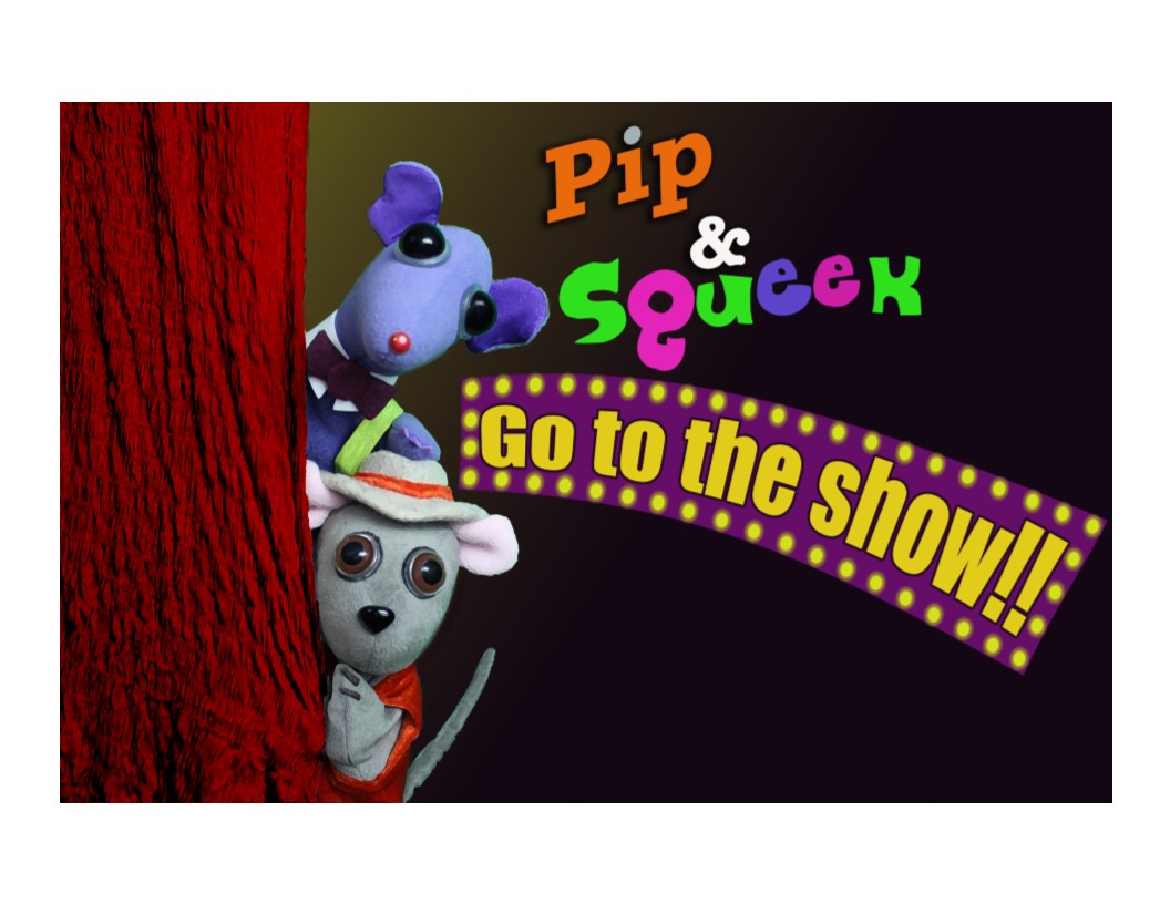 Pip and Squeek Go to the Show!!!
